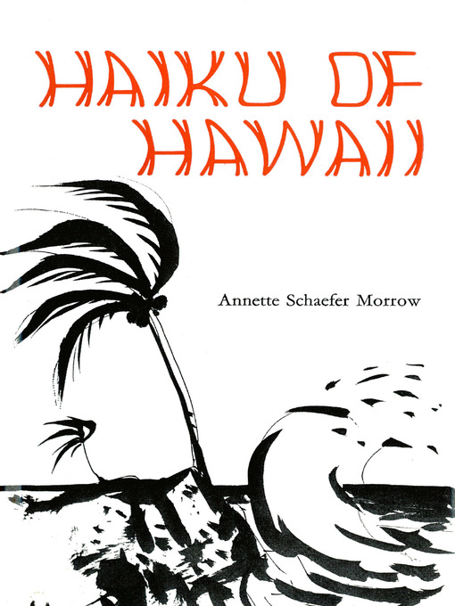 Title details for Haiku of Hawaii by Annette Schafer Morrow - Available
